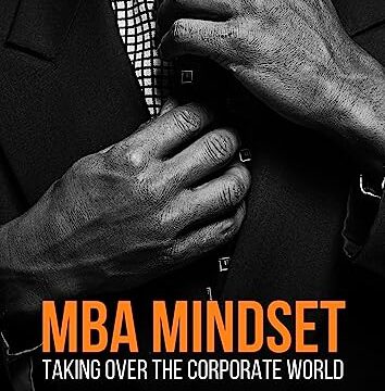 MBA Mindset: Dominando el mundo corporativo